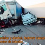 Distracción, celular y alcohol, factores causantes de los accidentes de tránsito